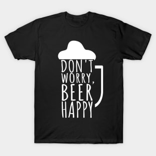 Don't worry beer happy T-Shirt